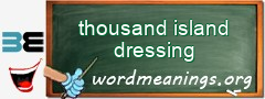 WordMeaning blackboard for thousand island dressing